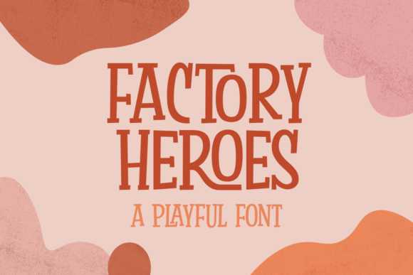 Factory Heroes: A Playful Display Font for Warm, Human Branding